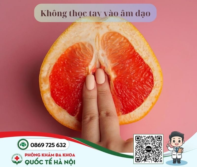 Không thọc tay vào âm đạo