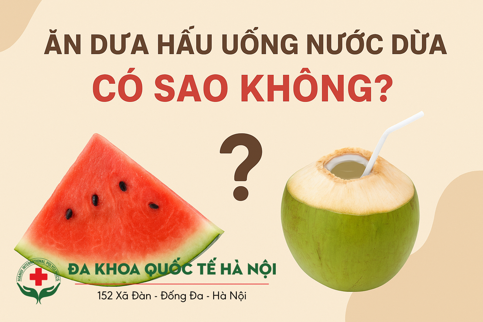 Ăn dưa hấu uống nước dừa có sao không?